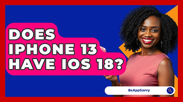 Does iPhone 13 Have iOS 18? - Be App Savvy