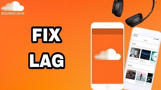 How To Fix And Solve SoundCloud App Lag | Final Solution