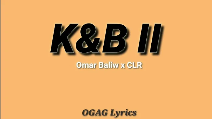 K&B II (LYRICS) - OMAR BALIW X CLR