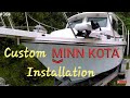 Custom Installation Minn Kota Riptide Terrova 112 thrust 72 shaft Trolling motor Crooked PilotHouse