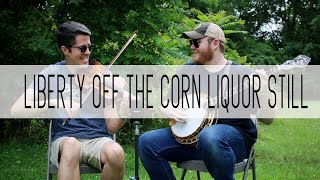 Liberty Off The Corn Liquor Still - Patrick Mcavinue Russ Carson