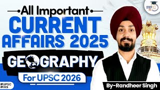 UPSC Geography Current Affairs 2025 | Last 12 Months Fully Covered | StudyIQ IAS