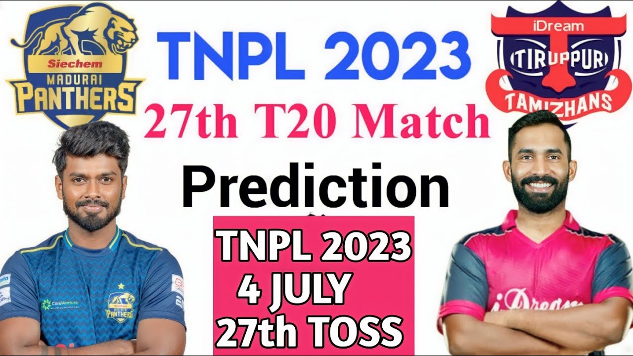 Siechem Madurai Panthers vs Idream Tiruppur Tamizhans TNPL2023 27th Match Prediction