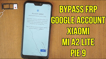 Xiaomi Mi A2 Lite Frp Bypass google account pie 9 (M1805D1SG)