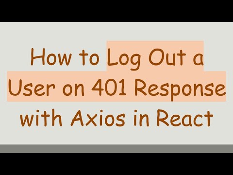 How to Log Out a User on 401 Response with Axios in React