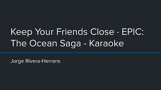 EPIC: The Musical - Keep Your Friends Close (Karaoke)