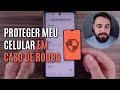 COMO PROTEGER MEU CELULAR EM CASO DE ROUBO