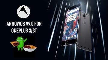 ArrowOS [Pie|Android 9.0] For OnePlus 3/3T (Rain)