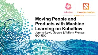 moving people and products with machine learning on kubeflow - jeremy lewi, google & willem pienaar