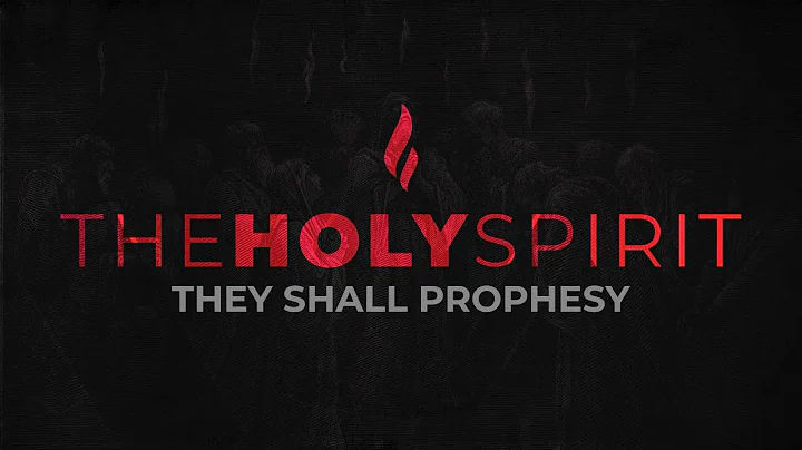 The Holy Spirit: They Shall Prophesy (June 21, 2020)