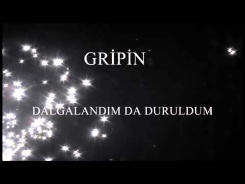 GRİPİN - DALGALANDIM DA DURULDUM