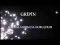 GRİPİN - DALGALANDIM DA DURULDUM