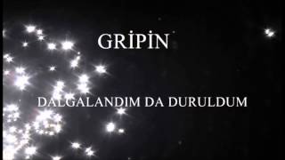 GRİPİN - DALGALANDIM DA DURULDUM Resimi