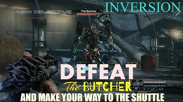 INVERSION  DEFEAT THE BUTCHER AND MAKE YOUR WAY TO THE SHUTTLE