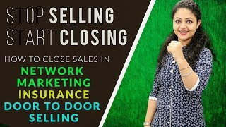Stop Selling Start Closing | How to Close Sales in Network Marketing | Network Marketing Sales Tips