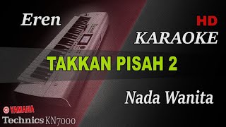 EREN - TAKKAN PISAH 2 NADA WANITA | KARAOKE