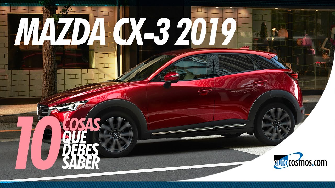 Mazda Cx 3 2019 10 Cosas Que Debes Saber Autocosmos De Chile