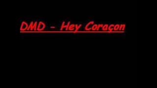 DMD - Hey Coracon