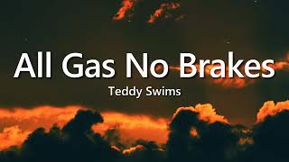 Teddy Swims - All Gas No Brakes (Lyrics Video) ft BigXthaPlug