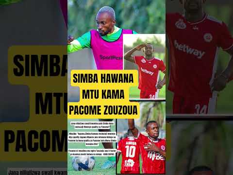SIMBA HAWANA MTU KAMA PACOME ZOUZOUA MPANZU KWA MBAAAALI SANA