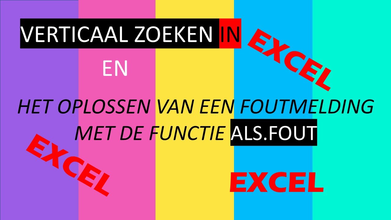 Verticaal Zoeken In Excel - incl. het oplossen van een foutmelding (ALS.FOUT functie)