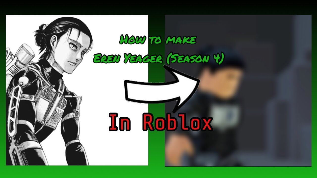 How To Make Eren Yeager From Attack On Titan S4 A Roblox Outfit Youtube
