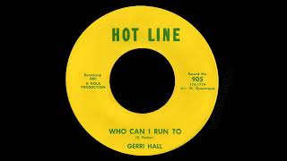 Gerri Hall - Who Can I Run To