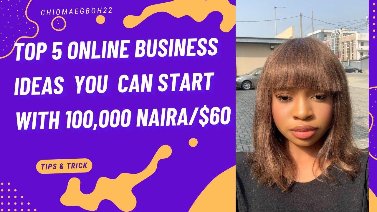 Top 5 online business ideas you can start with 100,000 Naira - YouTube
