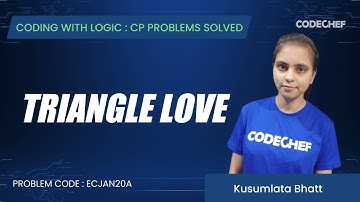 ECJAN20A | Triangle Love  | Coding with Logic: CP Problems Solved Cakewalk