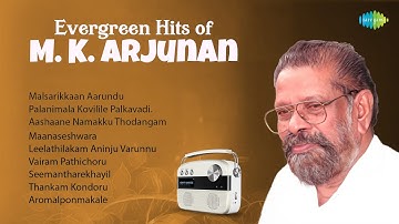Evergreen Hits of M. K. Arjunan | Palanimala Kovilile Palkavadi | Vairam Pathichoru |Thankam Kondoru