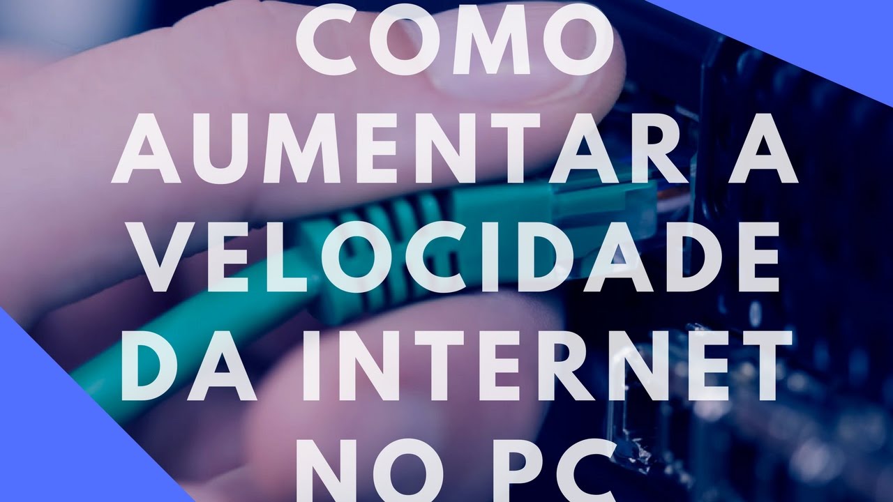 Como aumentar a velocidade da internet no pc - Dica Rápida (2018) - YouTube