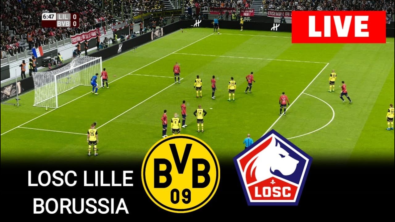 🔴 LIVE: LOSC Lille vs Borussia Dortmund | UEFA Champions League 2025 ...