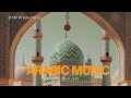 Arabic Music 2025 Arabic BGM Middle Eastern Music Egypt Music Arabic Music 2025 Arabic BGM Middle Eastern Music Egypt Music