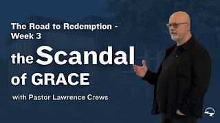 The Road to Redemption - The Scandal of Grace