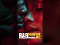 R&B Smooth Jazz & Funk/Sensual Chill RnB Lounge for seduction #rnb #alternativernb #lovemusic #bars