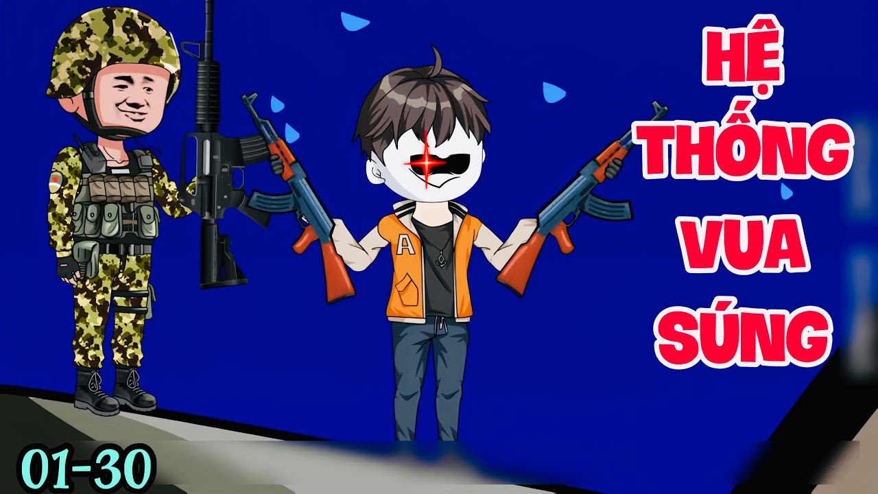 FULL ( TẬP 01-30 ) | KÍCH HOẠT HỆ THỐNG VUA SÚNG - TÔI TRỞ THÀNH BÁ CHỦ CHIẾN TRƯỜNG | MYMY VIETSUB