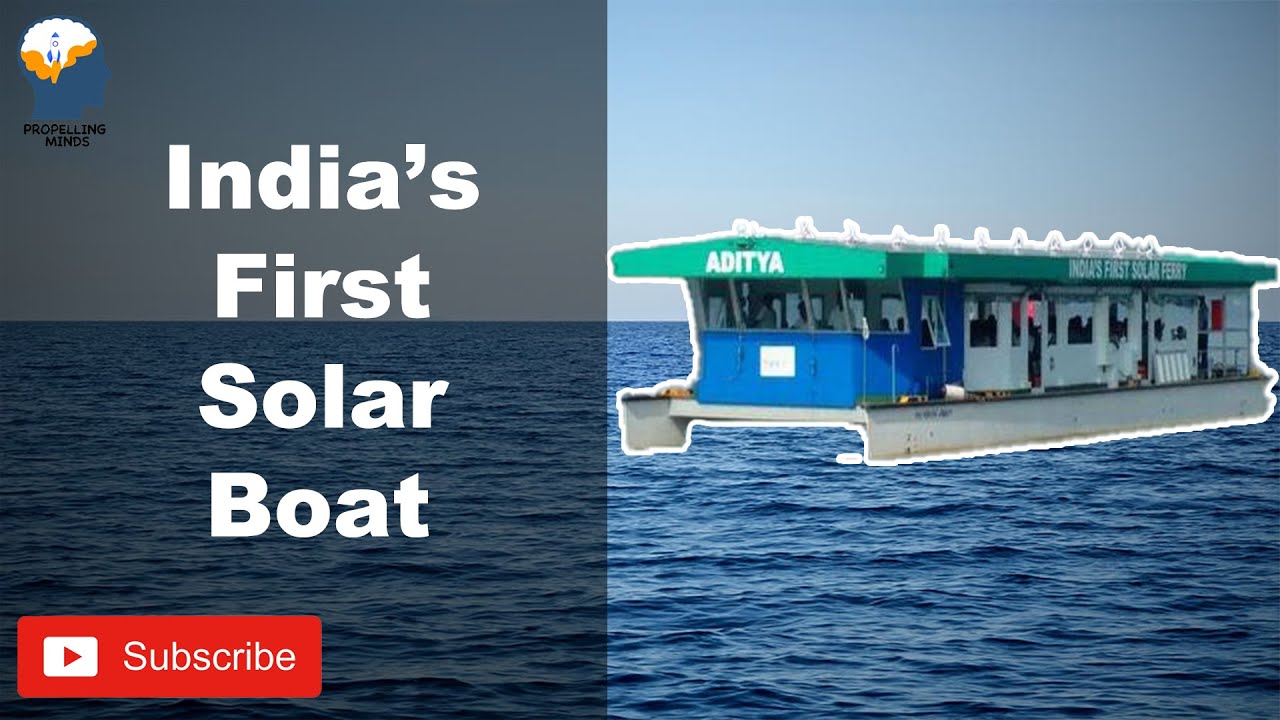 Aditya: India’s first and the largest solar-powered boat. 