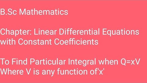 To Find Particular Integral When Q=xV  where V is any function of 
