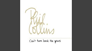 Phil Collins - Can&#39;t Turn Back The Years (Remastered) [Audio HQ]