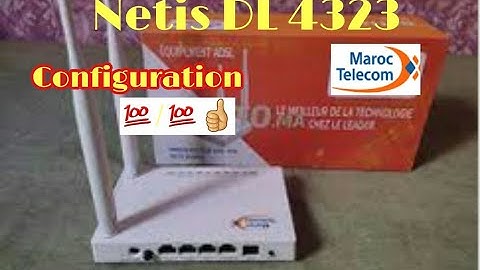 Netis DL4323 configuration Maroc Télécom