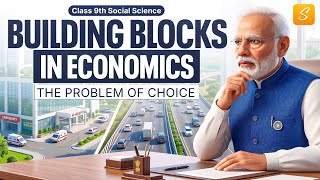 Information Building Blocks in Economics: The Problem of Choice Class 9 (Animation) | Class 9 SST Chapter 8  Guide
