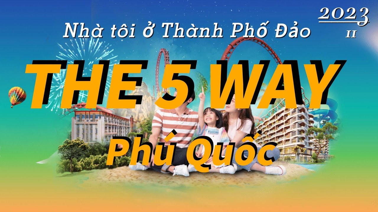 Dự án The 5 WAY Phú Quốc- Không gian đáng sống nhất tại Phú Quốc？