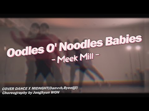 Oodles O' Noodles Babies (Meek Mill) – Midnight Dance Cover Choreography by Jonghyun Won