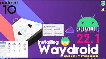 Hoe Waydroid te installeren op EndeavourOS 22.1 [Apollo] | Linux Zen + Wayland Sessie | Waydroid ...