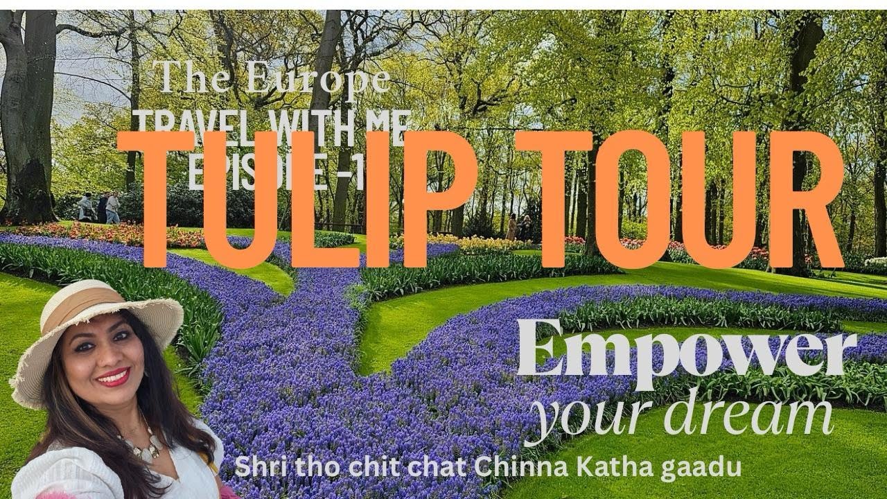 EUROPE Travel with me Episode 1 Lisse @ Keukenhof Amsterdam Tulip Gardens