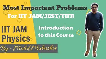 Most Important Problems for IIT JAM Physics | JEST | TIFR | Introduction of Course | Mohd Mubashir