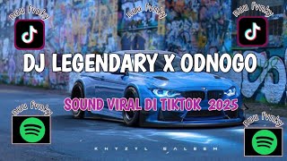 DJ LEGENDARY X ODNOGO🎵 SOUND VIRAL DI TIKTOK 🔥😱
