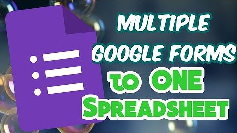 Adding Multiple Google Forms to One Spreadsheet