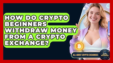 How Do Crypto Beginners Withdraw Money From a Crypto Exchange? - All About Crypto Exchanges