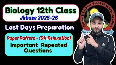 Biology  12th Class - Last Hour Preparation  - Paper Pattern After 15% Relaxation #JKBOSE 2025-2026
